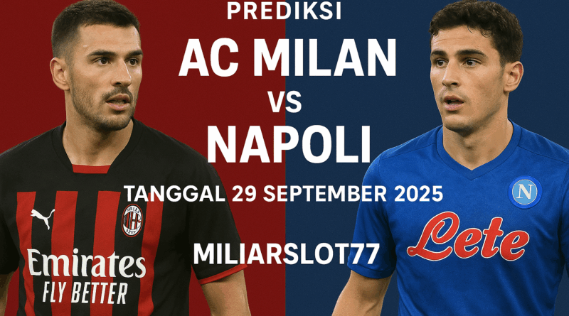 Prediksi Serie A AC Milan vs Napoli tanggal 29 September 2025