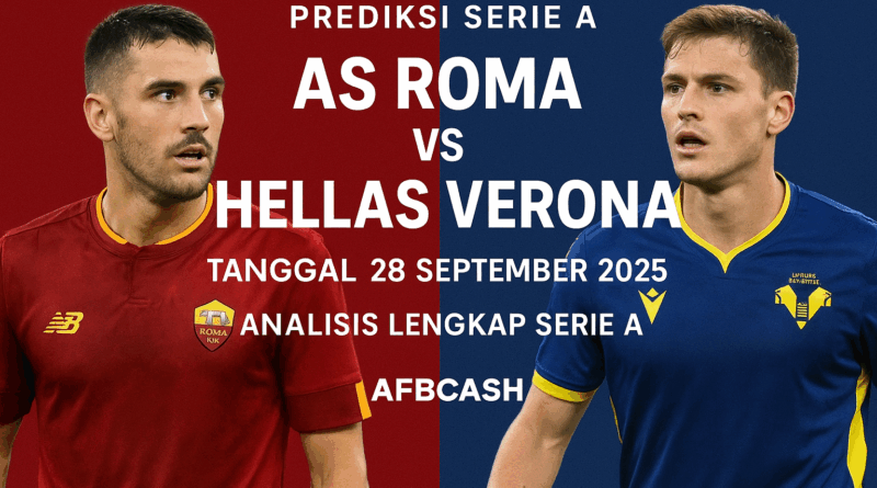 Prediksi Serie A AS Roma vs Hellas Verona tanggal 28 September 2025