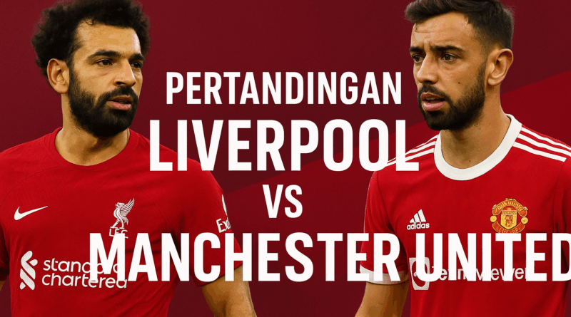 5 Analisis Pertandingan Liverpool vs Manchester United: Duel Epic Penentu Gengsi Premier League