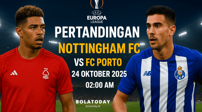 Pertandingan Nottingham Forest vs FC Porto 24 Oktober 2025: Laga Super Panas Penentu Nasib di Europa League
