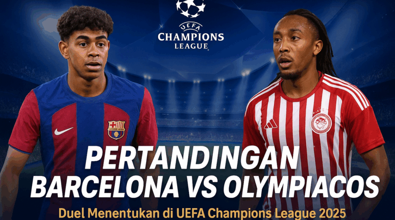 Pertandingan Barcelona vs Olympiacos: Duel Epic Menentukan di UEFA Champions League 2025