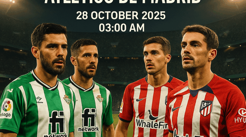 Real Betis vs Atletico Madrid LaLiga 28 Oktober 2025 – Duel Seru di Stadion Benito Villamarín dengan atmosfer malam yang dramatis