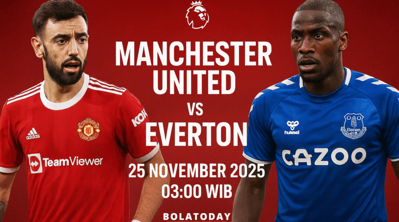Pertandingan Manchester United vs Everton 25 November 2025