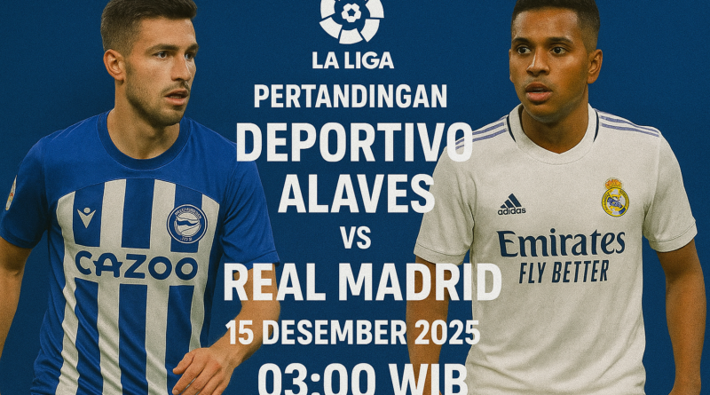 Pertandingan Deportivo Alaves vs Real Madrid 15 Desember 2025