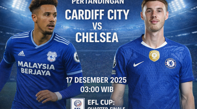 Pertandingan Cardiff City vs Chelsea 17 Desember 2025