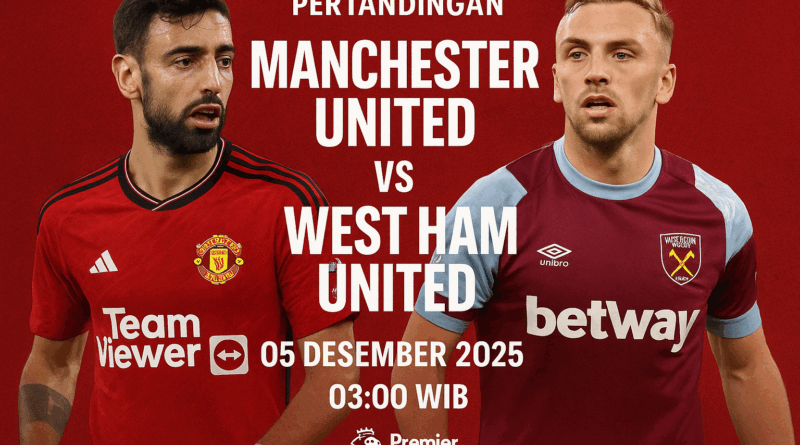Pertandingan Manchester United vs West Ham United 05 Desember 2025